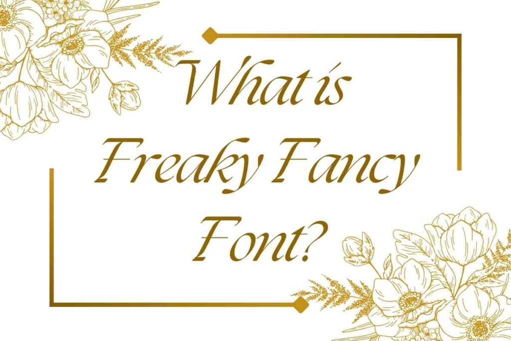 Freaky fancy font