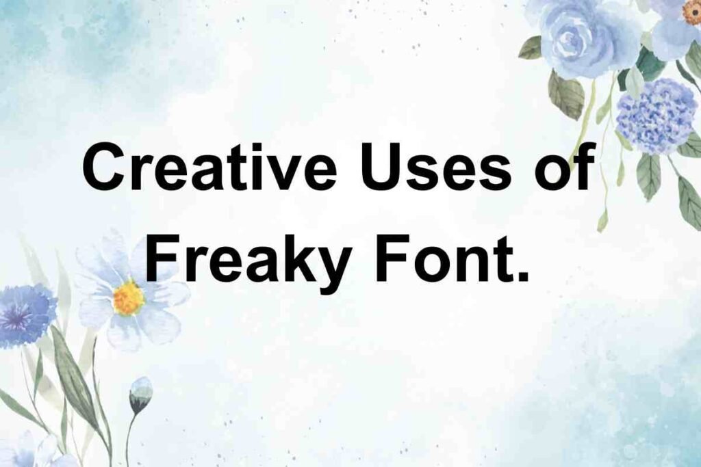 Freaky font.