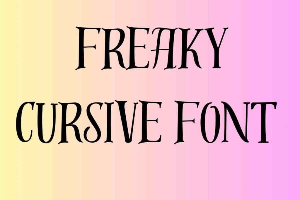 Freaky cursive font​