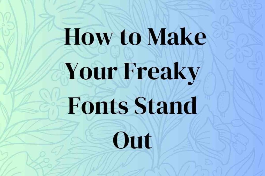 How to get the freaky font