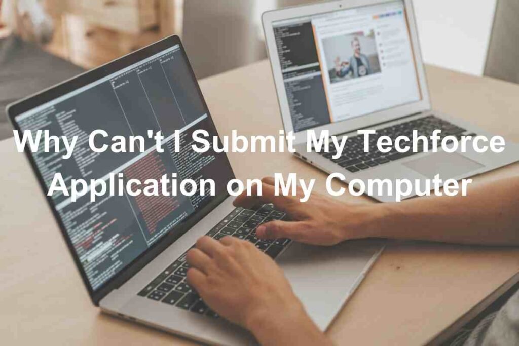 Why Can't I Submit My Techforce Application on My Computer