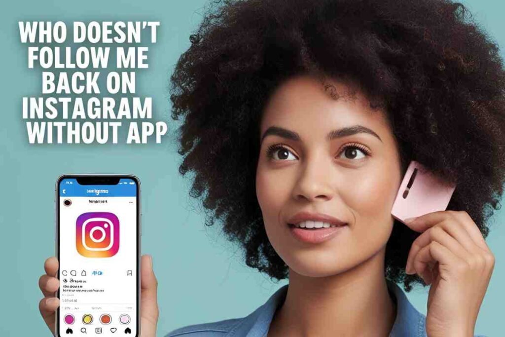 Who doesn't follow me back on instagram without app